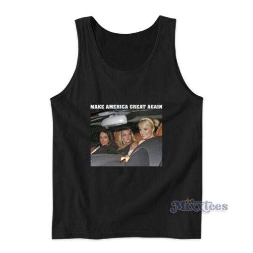 Make America Great Again Britney Spears Paris Hilton Lindsay Lohan Tank Top