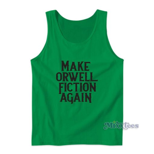 Make Orwell Fiction Again Tank Top