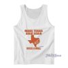 Make Texas Great Again Build A Wall Tank Top