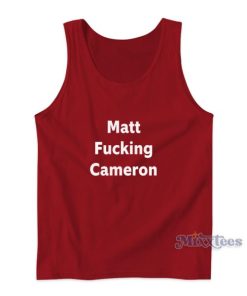 Matt Fucking Cameron Tank Top For Unisex 2 Matt Fucking Cameron Tank Top For Unisex 3