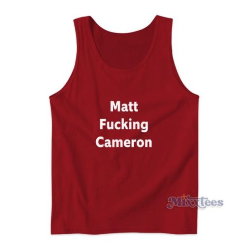 Matt Fucking Cameron Tank Top For Unisex