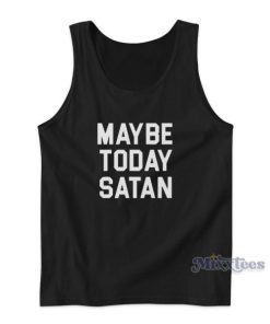 Maybe Today Satan Tank Top for Unisex