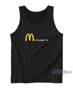 McDonalds Mc Fuckin It Tank Top for Unisex