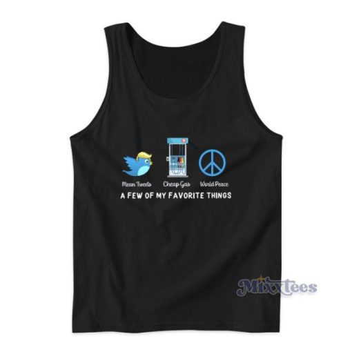 Mean Tweets Cheap Gas World Peace A Few Of My Favorite Things Tank Top