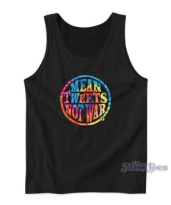 Mean Tweets Not War Tank Top