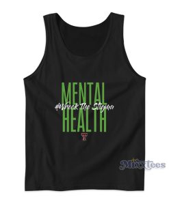 Mental Health Wreck The Stigma Texas Tech Basketball Tank Top Mental Health Wreck The Stigma Texas Tech Basketball Tank Top