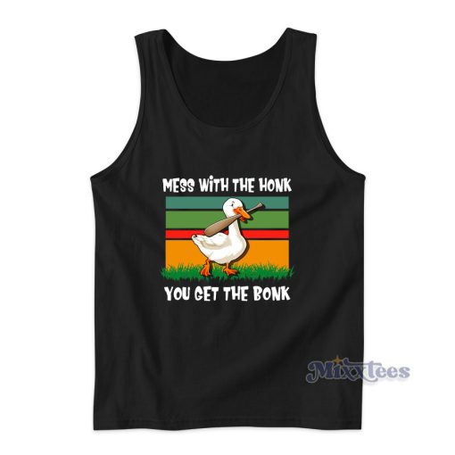 Mess With The Honk You Get The Bonk  Tank Top Cheap Custom