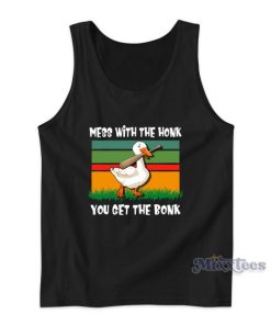 Mess With The Honk You Get The Bonk  Tank Top Cheap Custom
