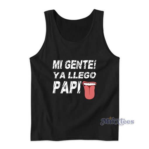 Mi Gente Ya Llego Papi Tank Top