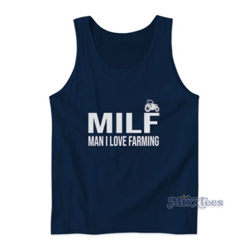 Milf Man I Love Farming Tank Top For Unisex