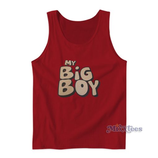 My Big Boy Tank Top For Unisex