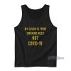 My Cough Is From Smoking Weed Not Covid-19 Tank Top