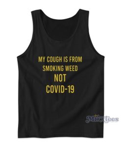 My Cough Is From Smoking Weed Not Covid-19 Tank Top