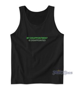 My Disappointment Is Disappointed Tank Top for Unisex
