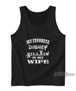My Favorite Disney Villain Is My Wife Tank Top My Favorite Disney Villain Is My Wife Tank Top