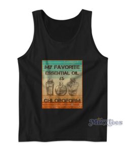 My Favorite Essential Oil Is Chloroform Vintage Tank Top