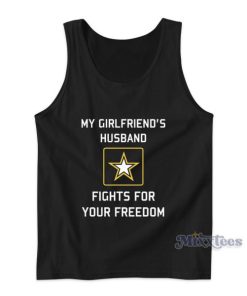 My Girlfriend’s Husband Fights For Your Freedom Tank Top