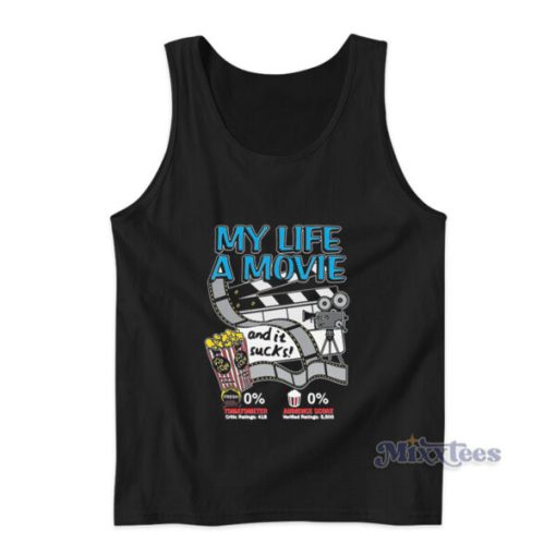 My Life A Movie And It Sucks Tank Top