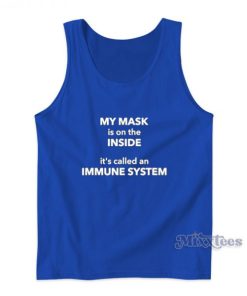 My Mask Is On The Inside It’s Called an Immune System Tank Top
