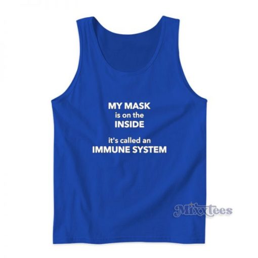 My Mask Is On The Inside It’s Called an Immune System Tank Top