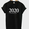 2020 the Monday Of Years T-shirt