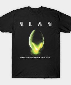 ALAN In Space Nobody Can Hear You In Space Parody T-Shirt