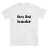 Alexa Block His Number Meme T-shirt