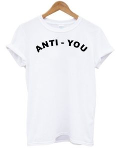 Anti You T-shirt Anti You T-shirt