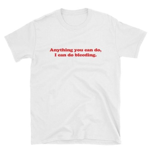 Anything u can do T-shirt