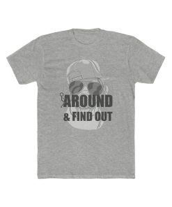 Around & Find Out T-shirt SD Around & Find Out T-shirt SD