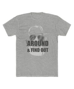 Around & Find Out T-shirt SD
