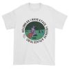 As long as i have a face you’ll have a place to sit T-shirt