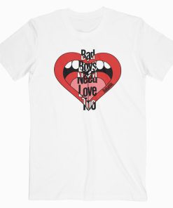 Bad Boys Need Love Too T-shirt