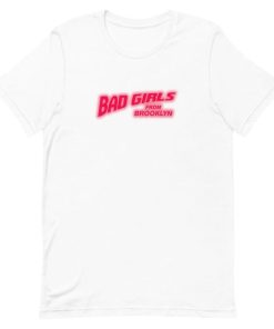 Bad Girls From Brooklyn T-Shirt Bad Girls From Brooklyn T-Shirt