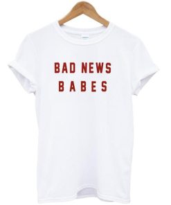 Bad news babes Tshirt Bad news babes Tshirt