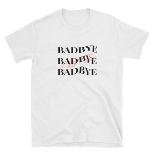 BadBye T-shirt