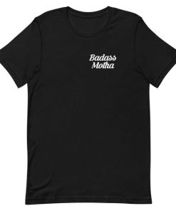 Badass Motha T-Shirt Badass Motha T-Shirt