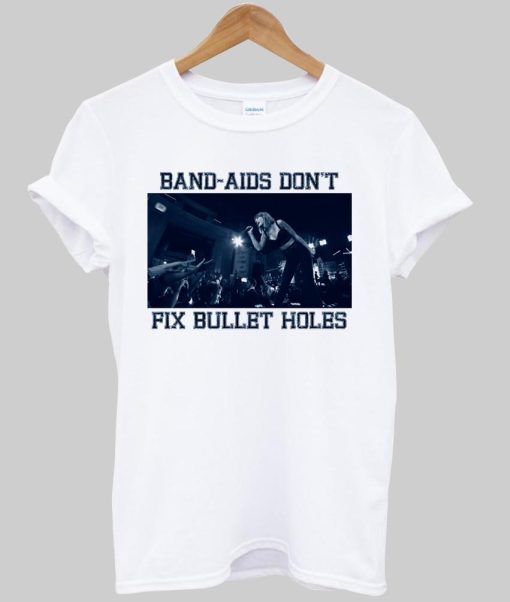 Band aids dont fix bullet hole T-shirt