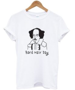 Bard hair Day T-shirt Bard hair Day T-shirt