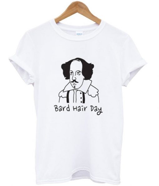 Bard hair Day T-shirt Bard hair Day T-shirt