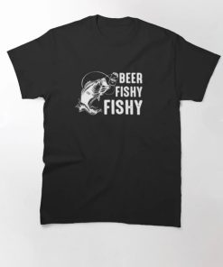 Beer Fishy Fishy T-Shirt Fisherman T-Shirt Beer Fishy Fishy T-Shirt Fisherman T-Shirt