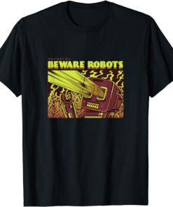 Beware Robots T-shirt SD Beware Robots T-shirt SD