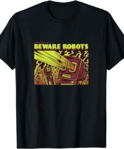 Beware Robots T-shirt SD 2 Beware Robots T shirt SD 3