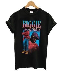 Biggie The What T-shirt Biggie The What T-shirt