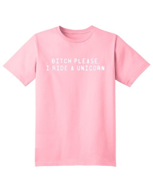 Bitch Please I Ride a Unicorn Light Pink T-shirt