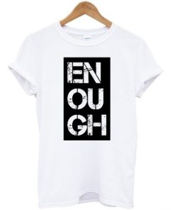 Black Lives Matter Enough T-shirt Black Lives Matter Enough T-shirt
