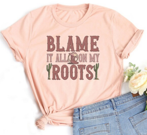 Blame It On My Roots T-Shirt AL