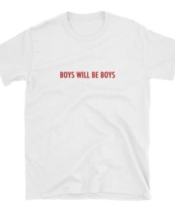 Boys Will be Boys T-shirt
