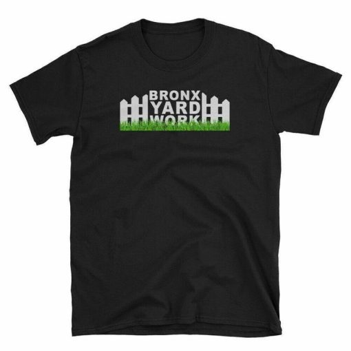 Bronx Yard Work T-shirt