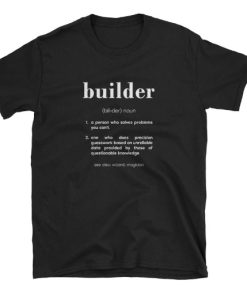 Builder Definition T-shirt Builder Definition T-shirt